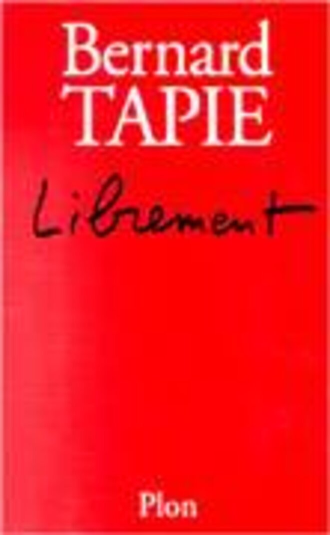 Librement, Bernard Tapie, Plon, 1998 Librement, Bernard Tapie, Plon, 1998